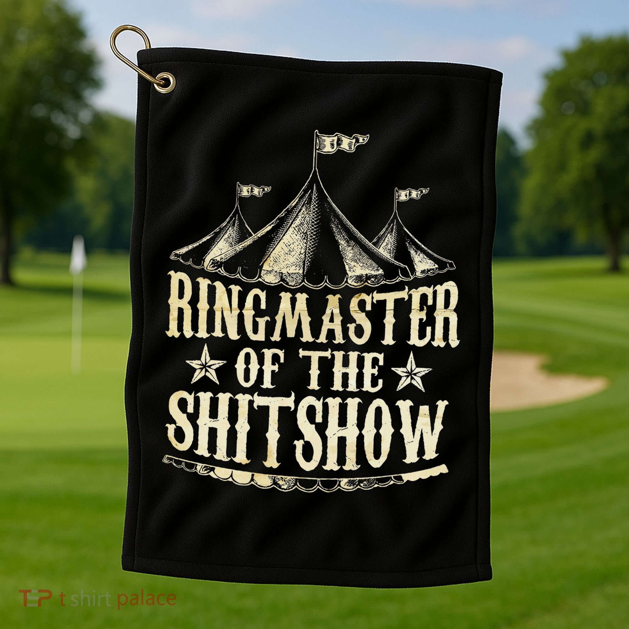 Funny Ringmaster Of The Shitshow Circus Staff Shit Show Golf Towel