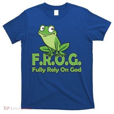 Frog Fully Rely On God T-Shirt