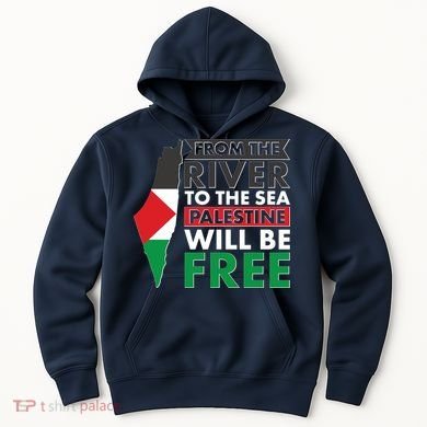 From The River To The Sea Palestine Will Be Free Hoodie