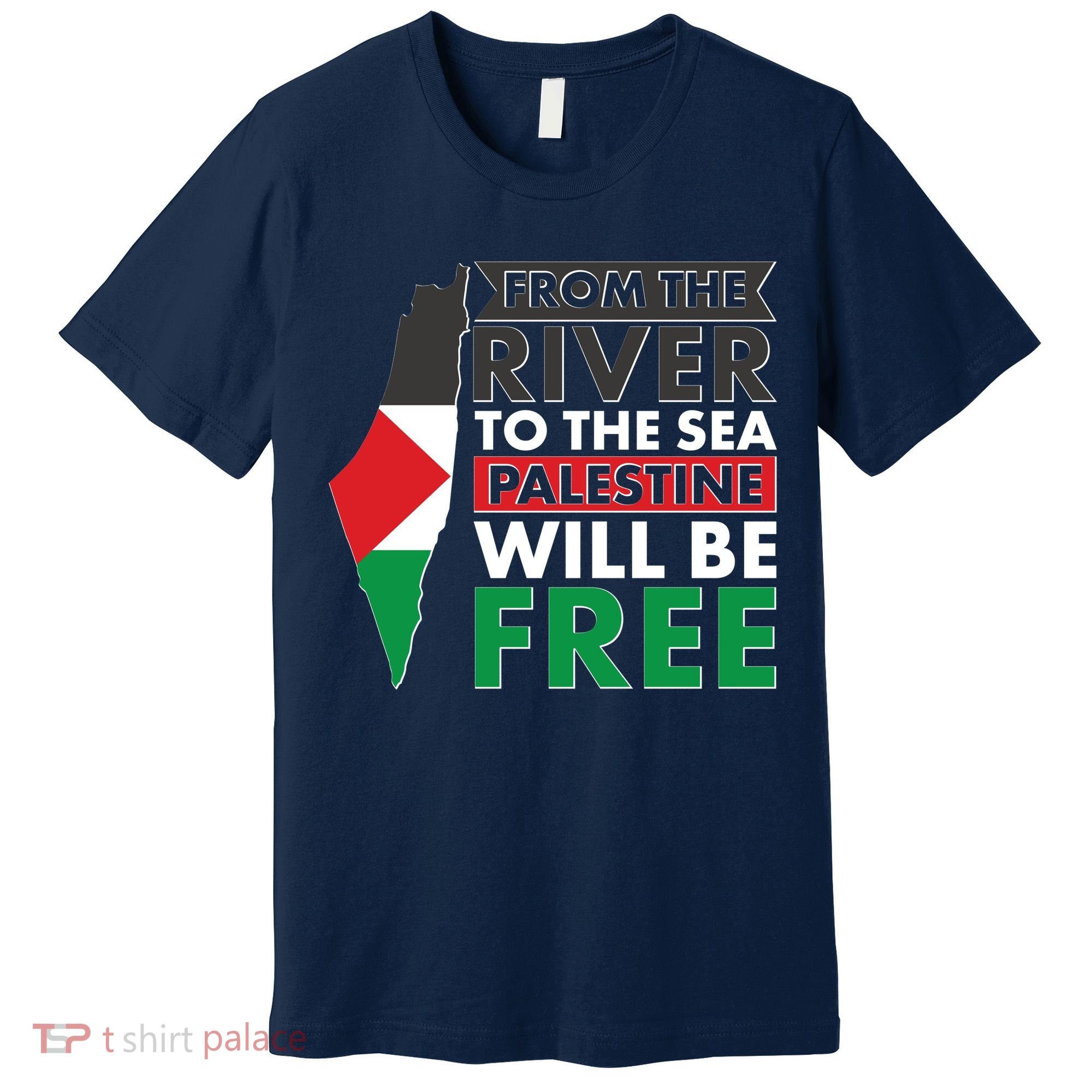 From The River To The Sea Palestine Will Be Free Premium T-Shirt