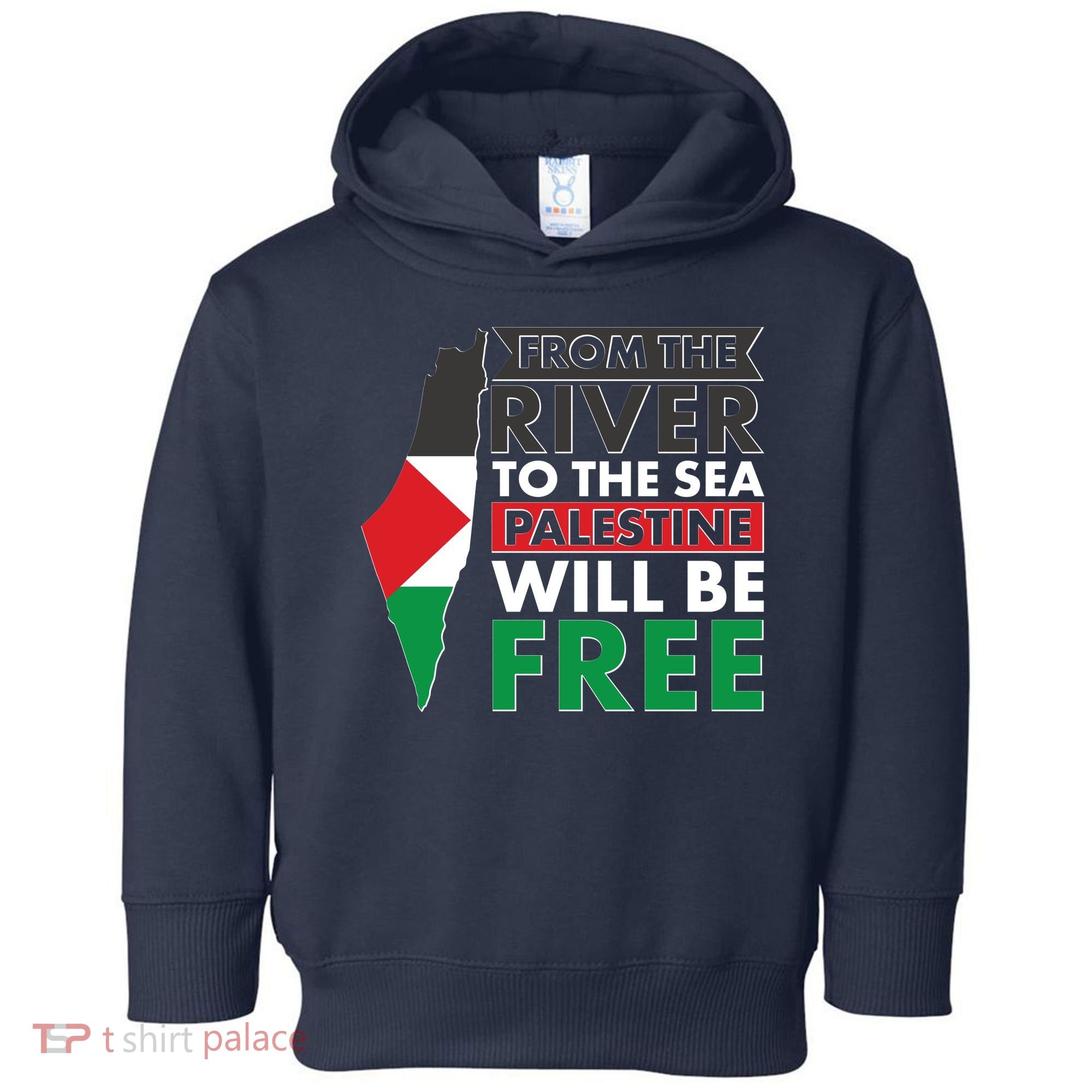 From The River To The Sea Palestine Will Be Free Toddler Hoodie
