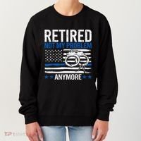 Funny Retired Police Officer Law Enforcement Retirement Women's Sweatshirt thumb 0