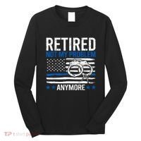 Funny Retired Police Officer Law Enforcement Retirement Long Sleeve Shirt thumb 0