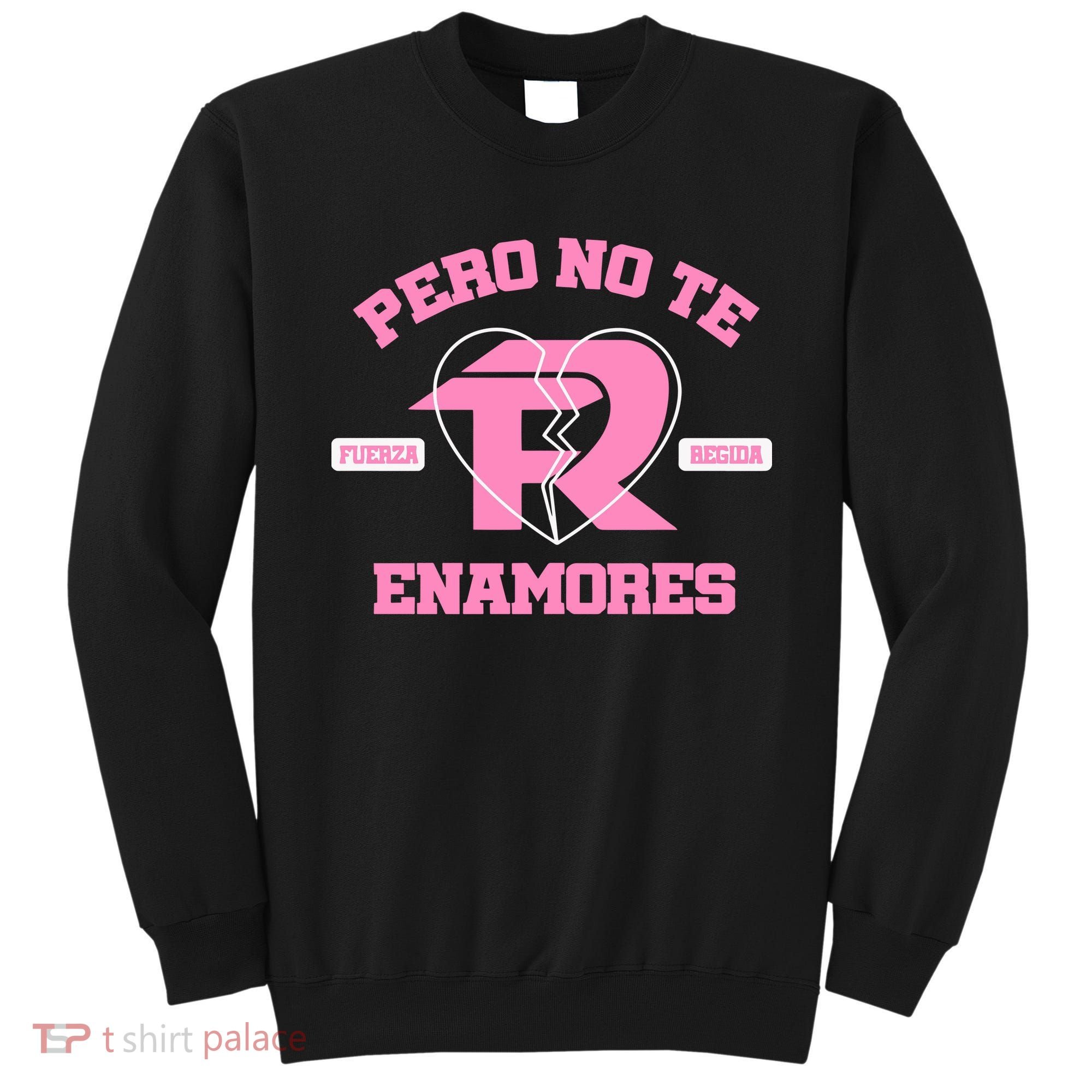 Fuerza Regida Pero No Te Enamores Sweatshirt