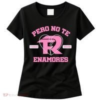 Fuerza Regida Pero No Te Enamores Women's T-Shirt thumb 0