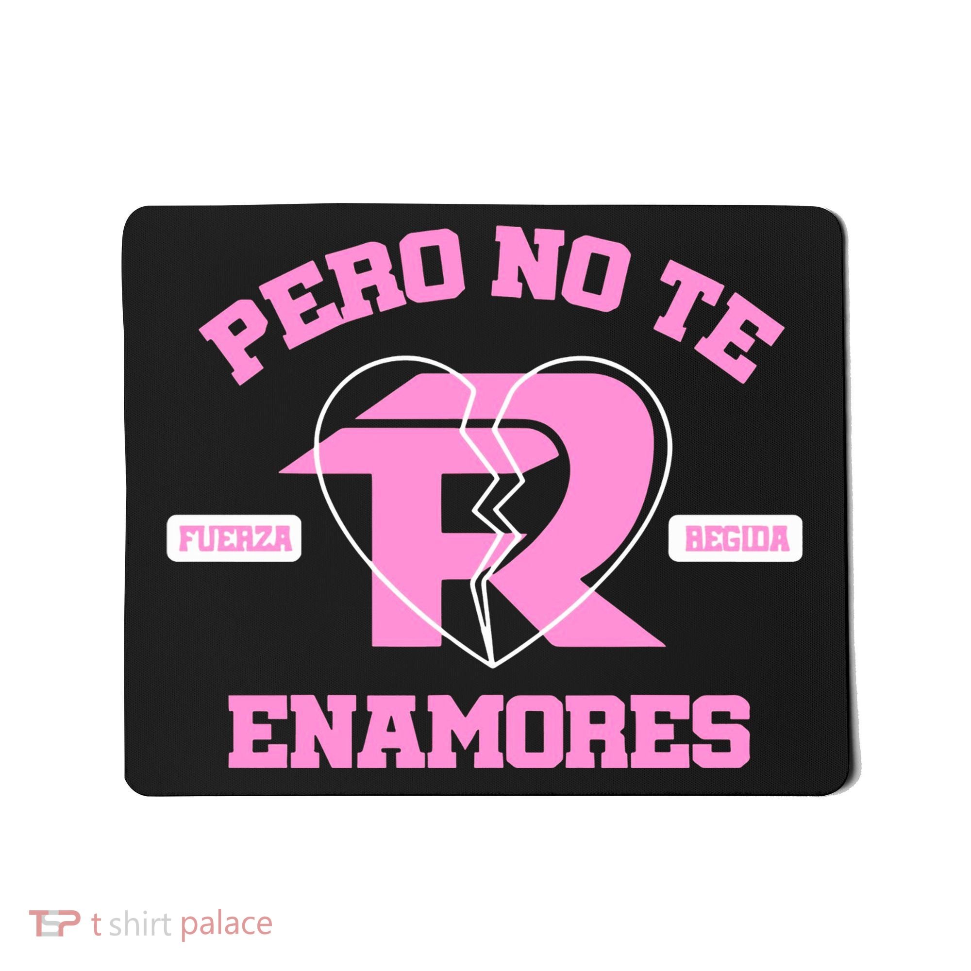 Fuerza Regida Pero No Te Enamores Mousepad