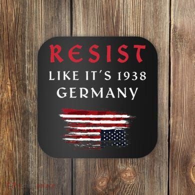 Funny Resist Quote Resist Like Its 1938 Germany Coaster