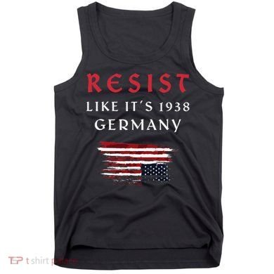 Funny Resist Quote Resist Like Its 1938 Germany Tank Top