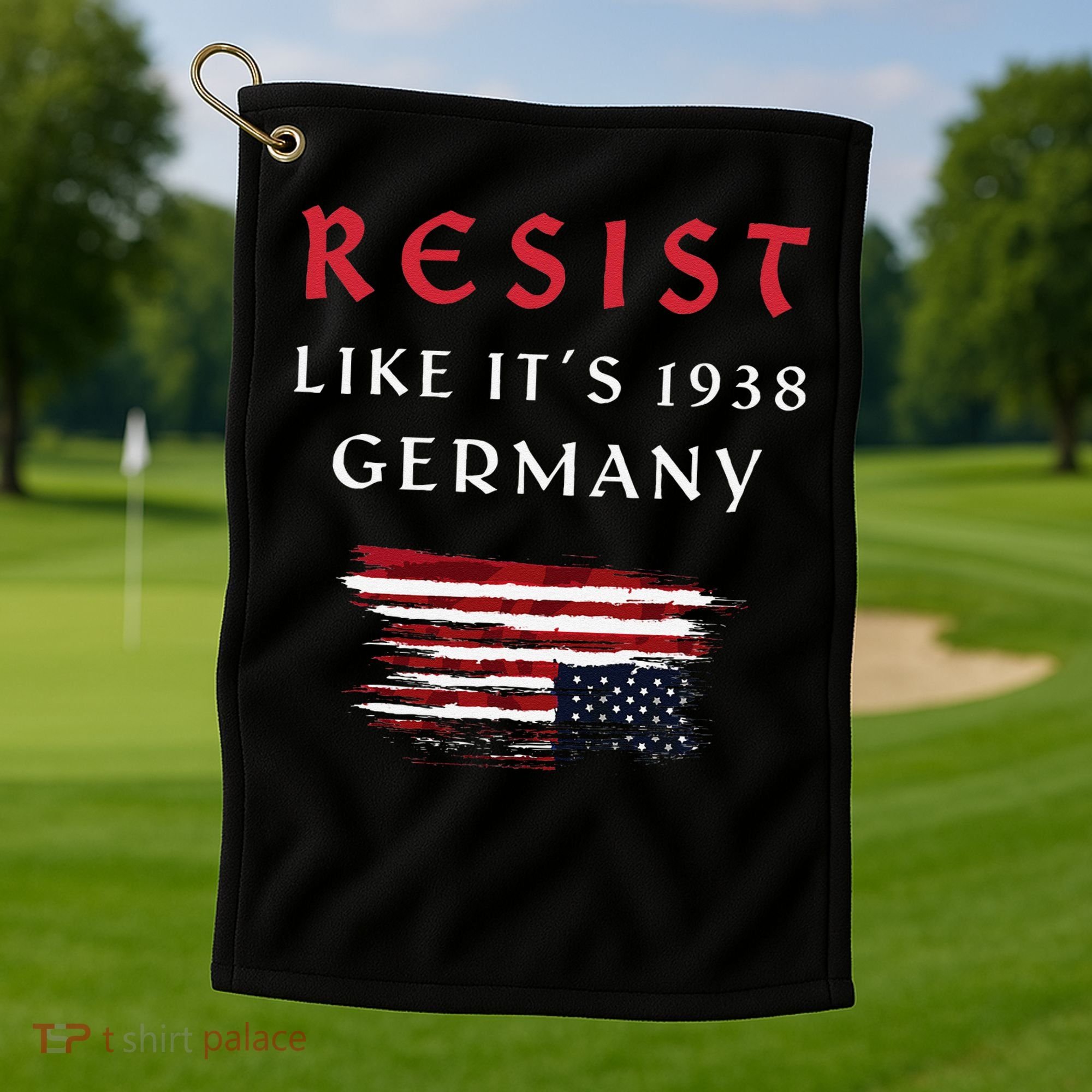 Funny Resist Quote Resist Like Its 1938 Germany Golf Towel