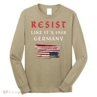 Funny Resist Quote Resist Like Its 1938 Germany Long Sleeve Shirt thumb 0