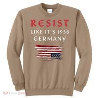 Funny Resist Quote Resist Like Its 1938 Germany Sweatshirt thumb 0