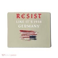 Funny Resist Quote Resist Like Its 1938 Germany Mousepad thumb 0