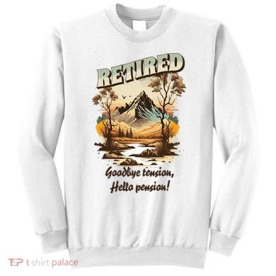 Funny Retired Retirement Gift Goodbye Tension Sweatshirt