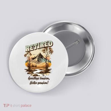 Funny Retired Retirement Gift Goodbye Tension Button