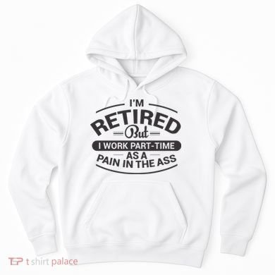 Funny Retired Retirement Gift Hoodie