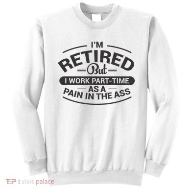 Funny Retired Retirement Gift Sweatshirt