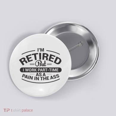 Funny Retired Retirement Gift Button