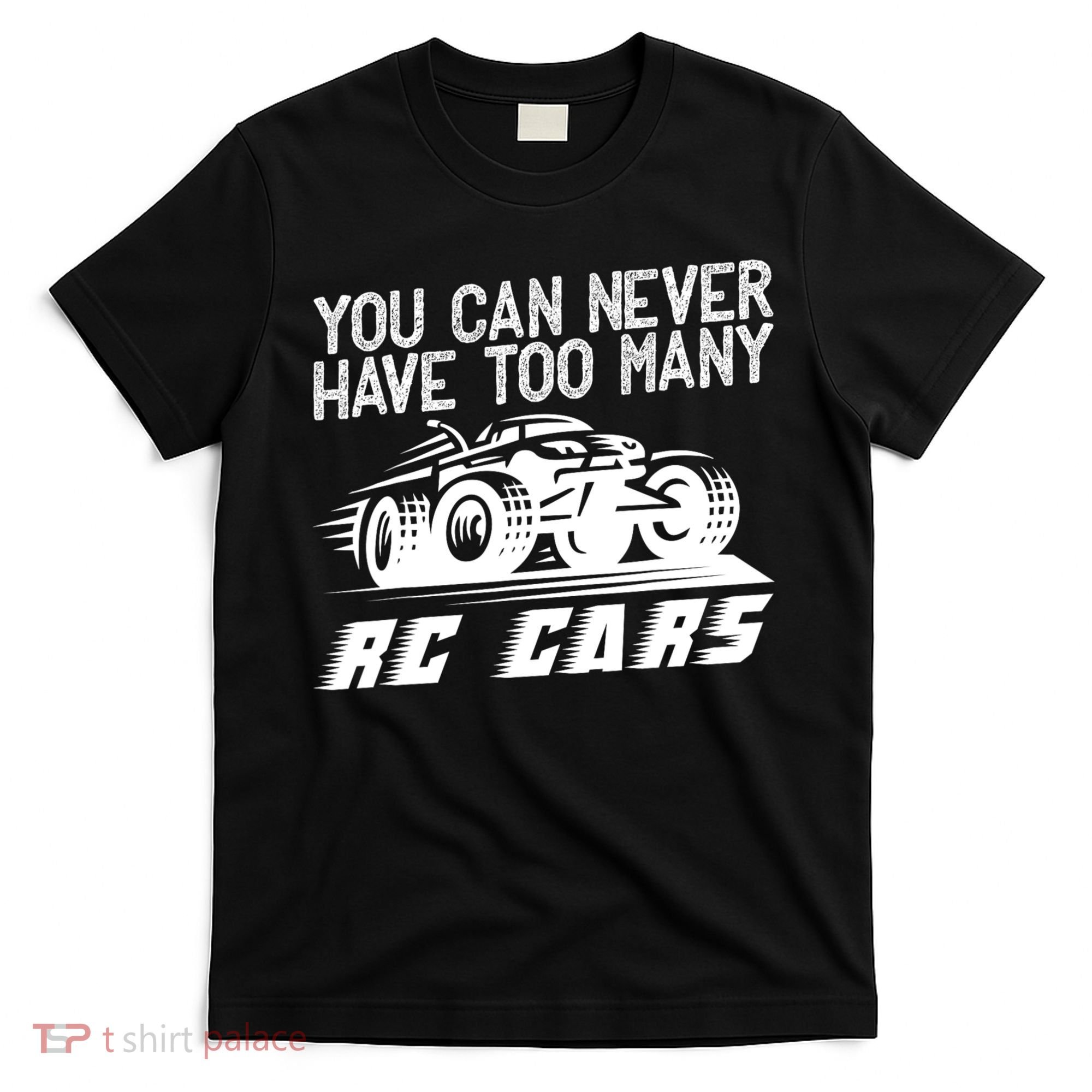 Funny Rc Racing Art You Can Never Have Too Many Rc Cars T-Shirt