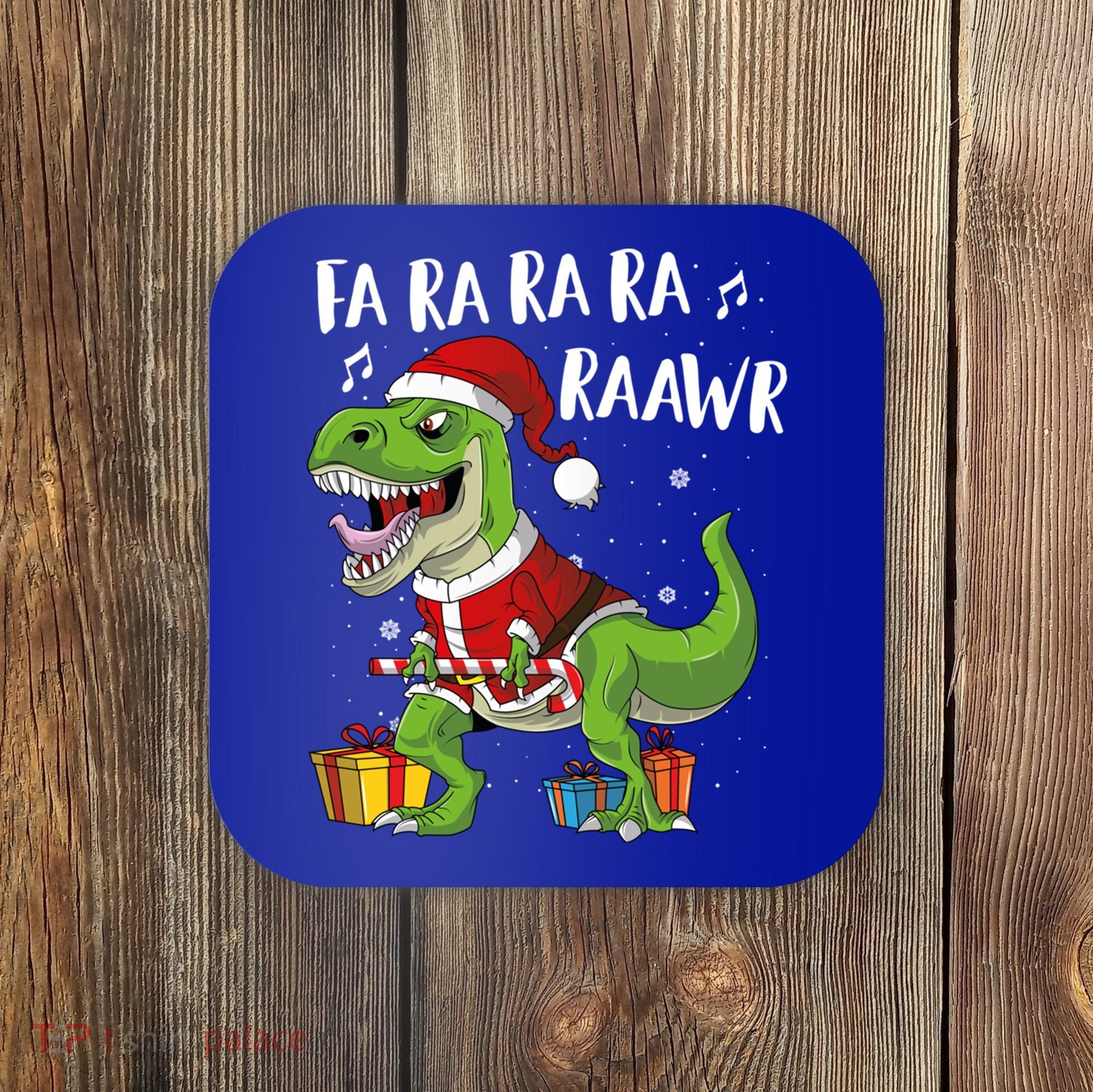 Fa Ra Ra Ra Ra Rawr Santa Dinosaur T Rex Funny Christmas Gift Coaster
