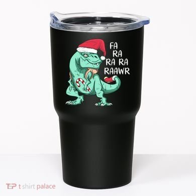 Fa Ra Ra Ra Raawr Christmas T Rex Dinosaur Tumbler