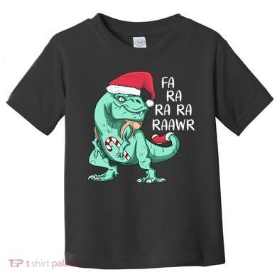 Fa Ra Ra Ra Raawr Christmas T Rex Dinosaur Toddler T-Shirt