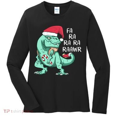 Fa Ra Ra Ra Raawr Christmas T Rex Dinosaur Women's Long Sleeve Shirt