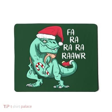 Fa Ra Ra Ra Raawr Christmas T Rex Dinosaur Mousepad