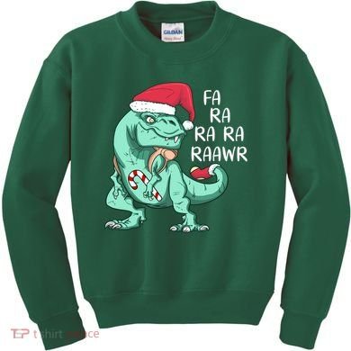 Fa Ra Ra Ra Raawr Christmas T Rex Dinosaur Kids Sweatshirt