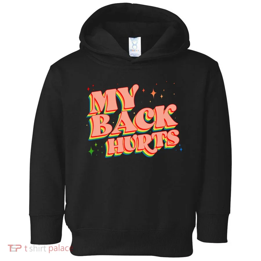 Funny Retro Rainbow My Back Hurts Toddler Hoodie