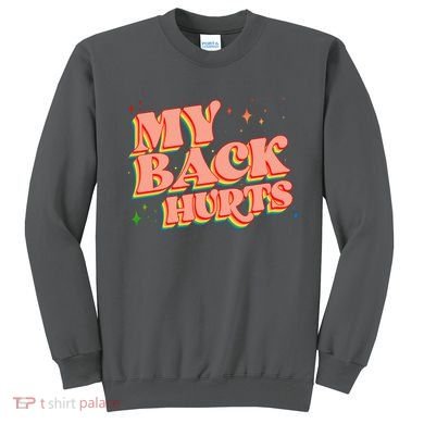 Funny Retro Rainbow My Back Hurts Sweatshirt