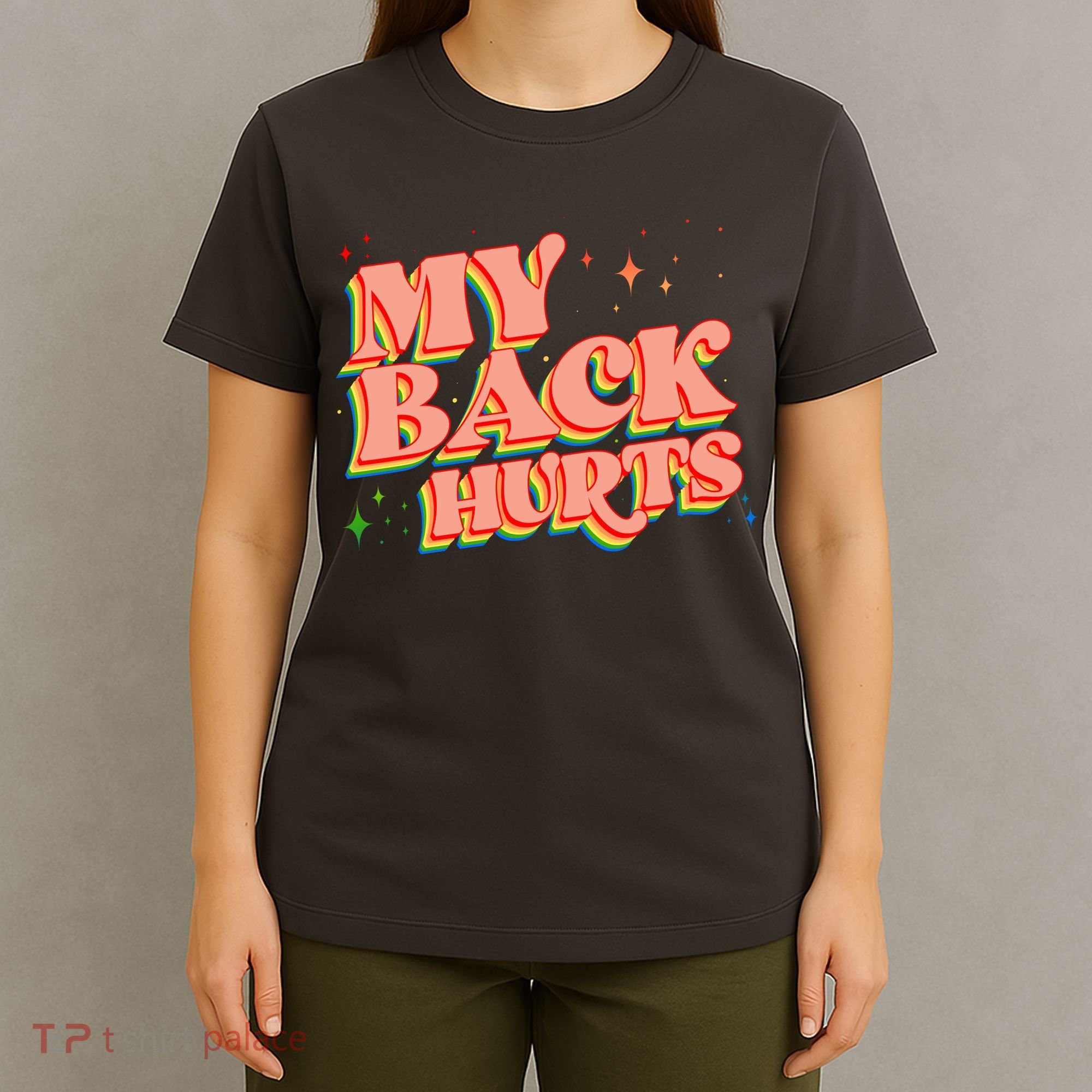 Funny Retro Rainbow My Back Hurts T-Shirt