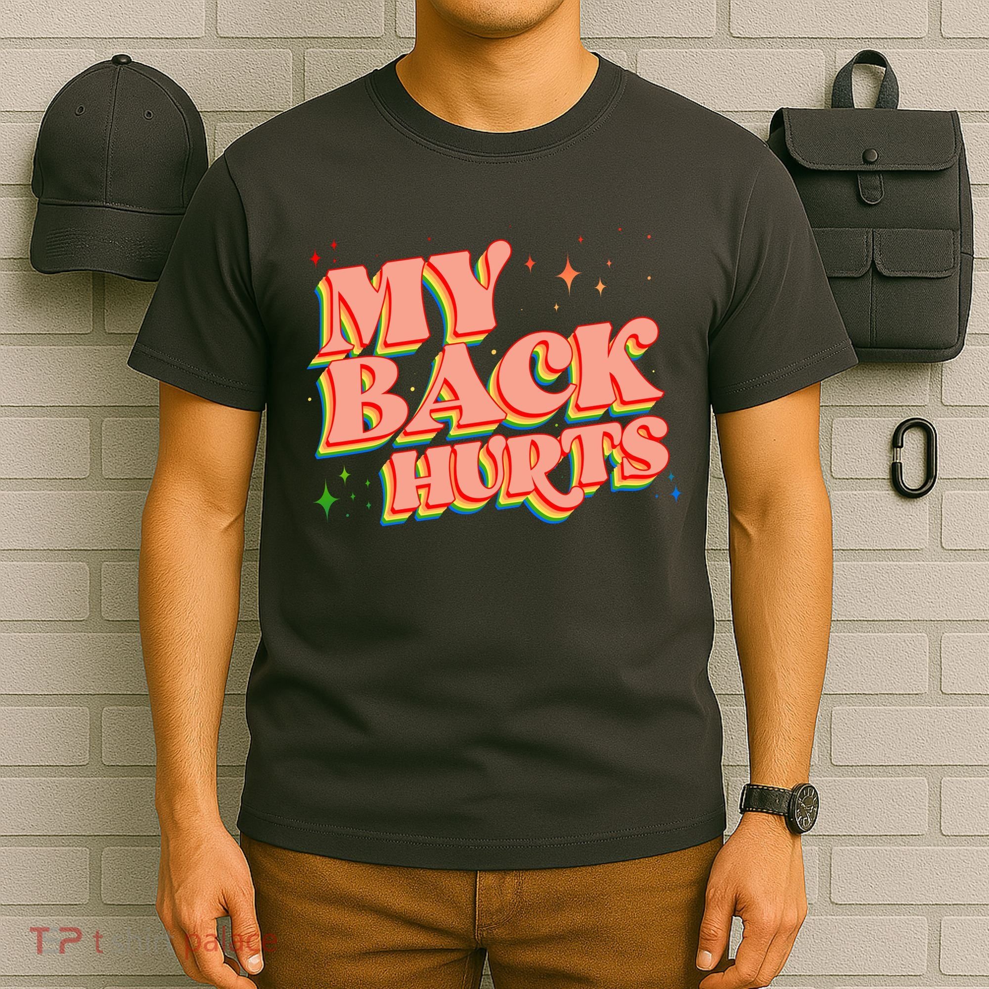 Funny Retro Rainbow My Back Hurts T-Shirt