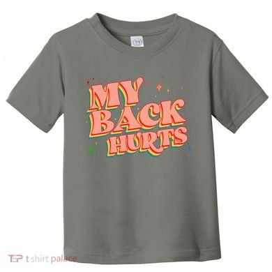 Funny Retro Rainbow My Back Hurts Toddler T-Shirt