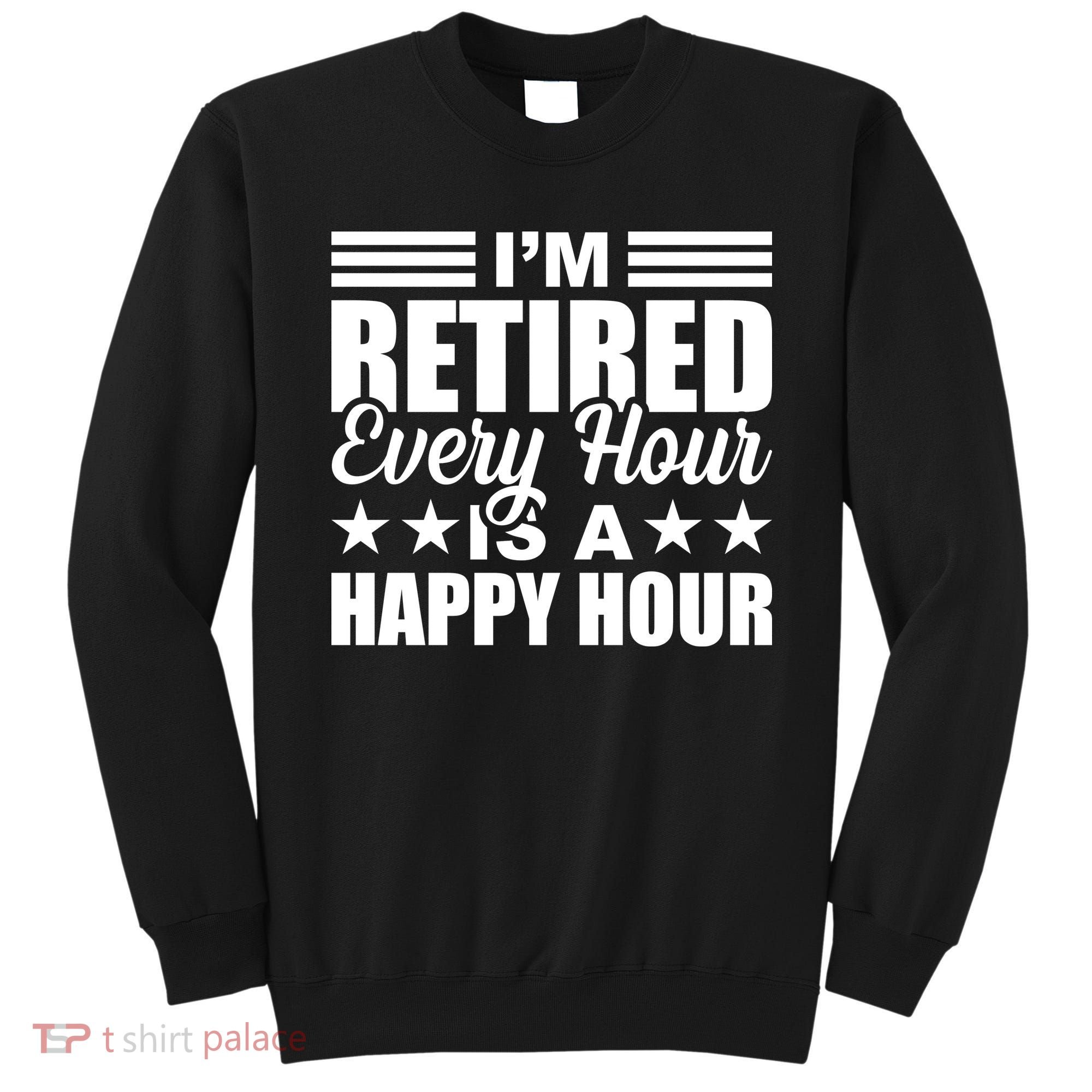 Funny Retired Retirement Sweatshirt