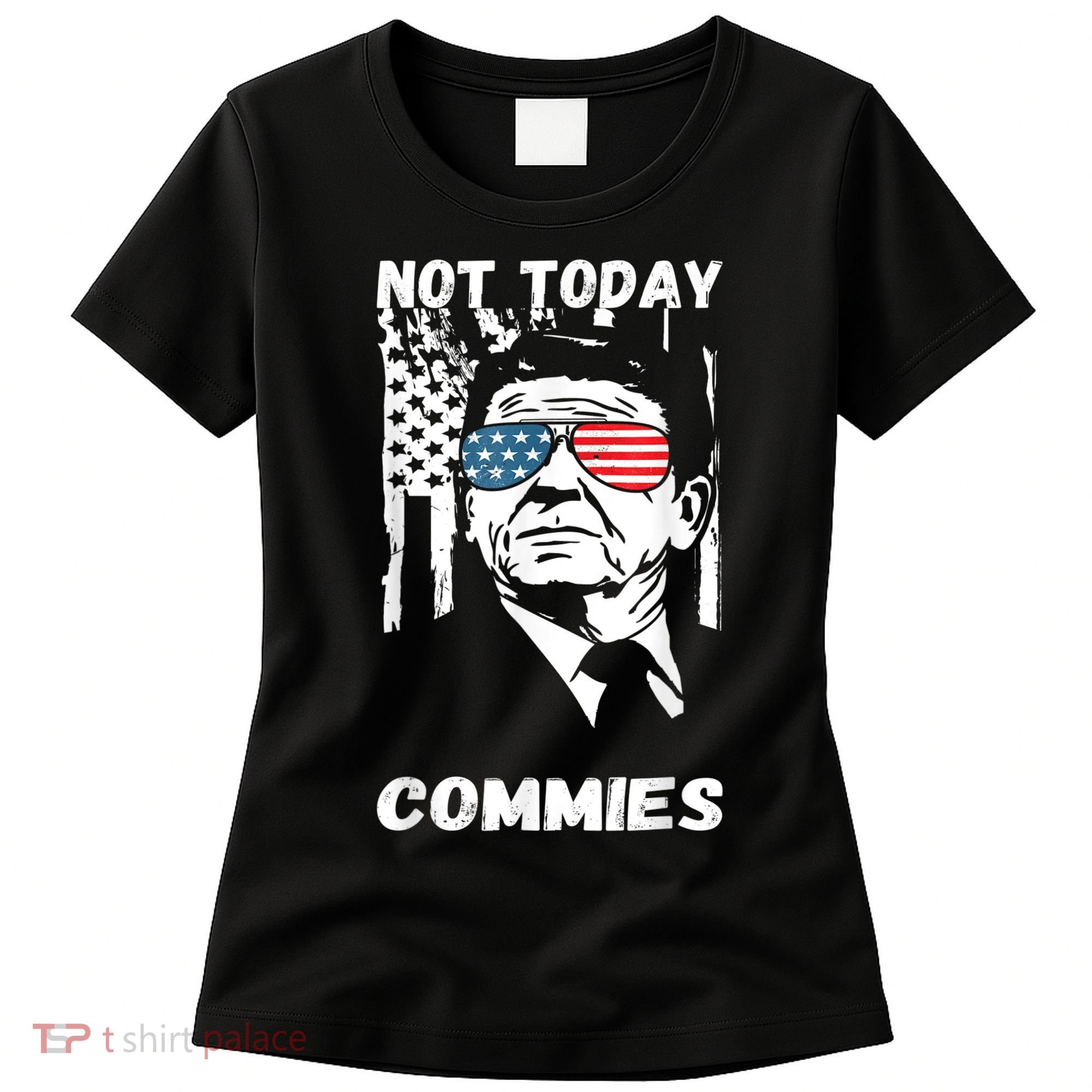Funny Ronald Reagan Not Today Commie Political Humor Women's T-Shirt