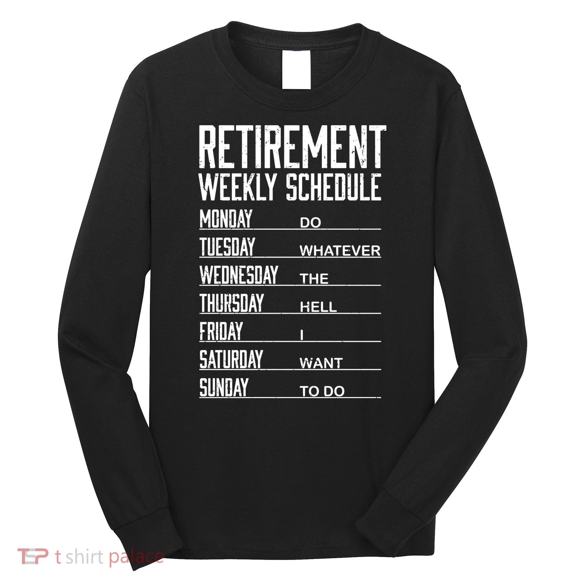 Funny Retired Retirement Schedule Gift Long Sleeve Shirt