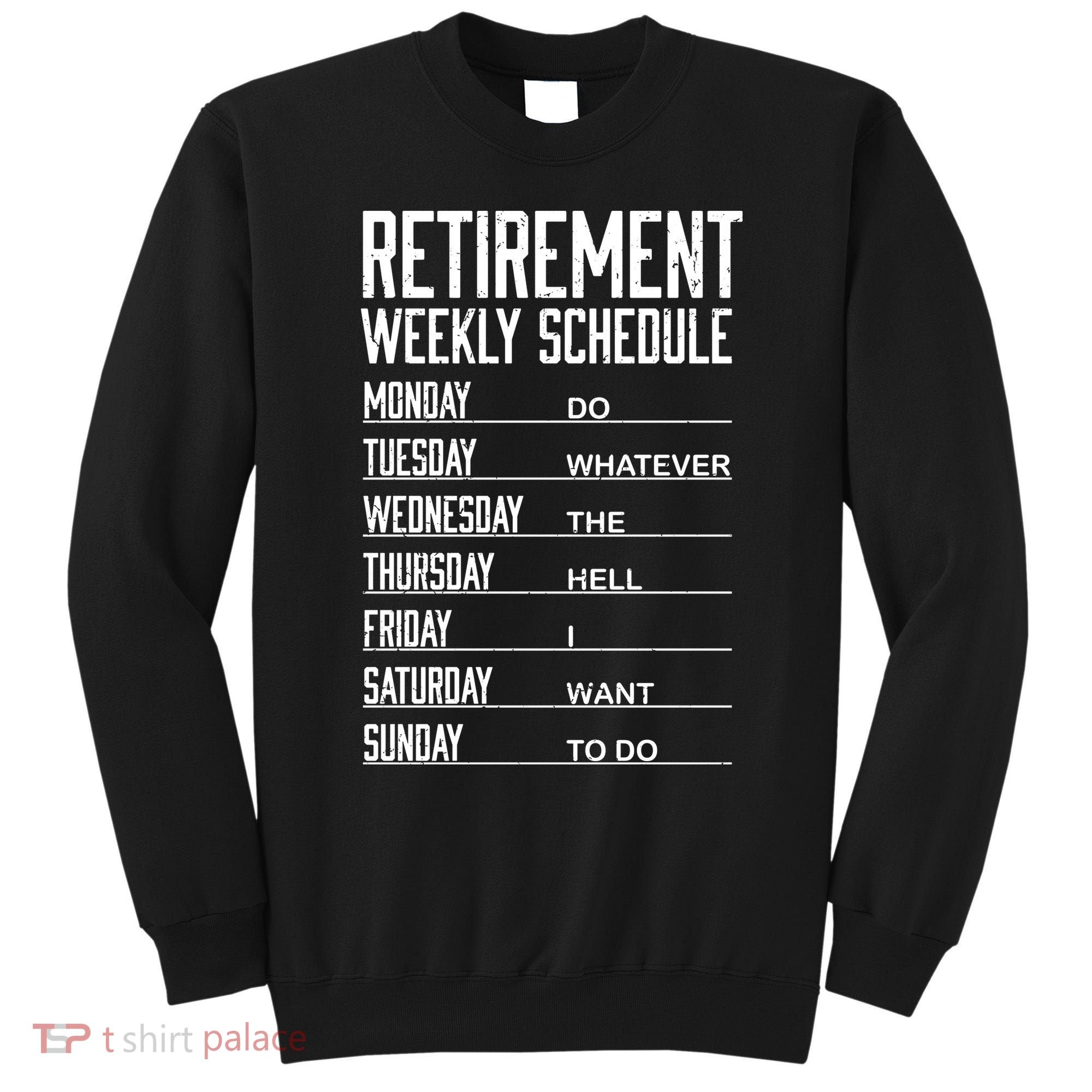 Funny Retired Retirement Schedule Gift Sweatshirt