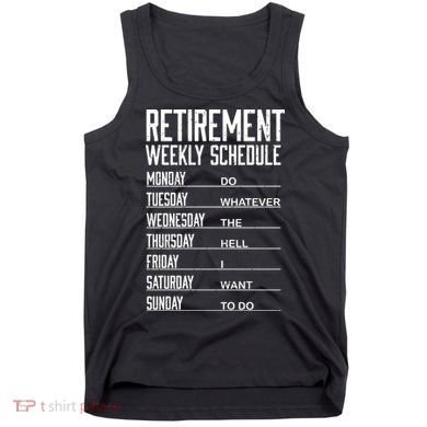 Funny Retired Retirement Schedule Gift Tank Top