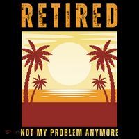 Funny Retired Retirement Gift Not My Problem Anymore Doggie Tank thumb 4