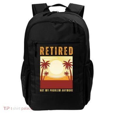 Funny Retired Retirement Gift Not My Problem Anymore Backpack