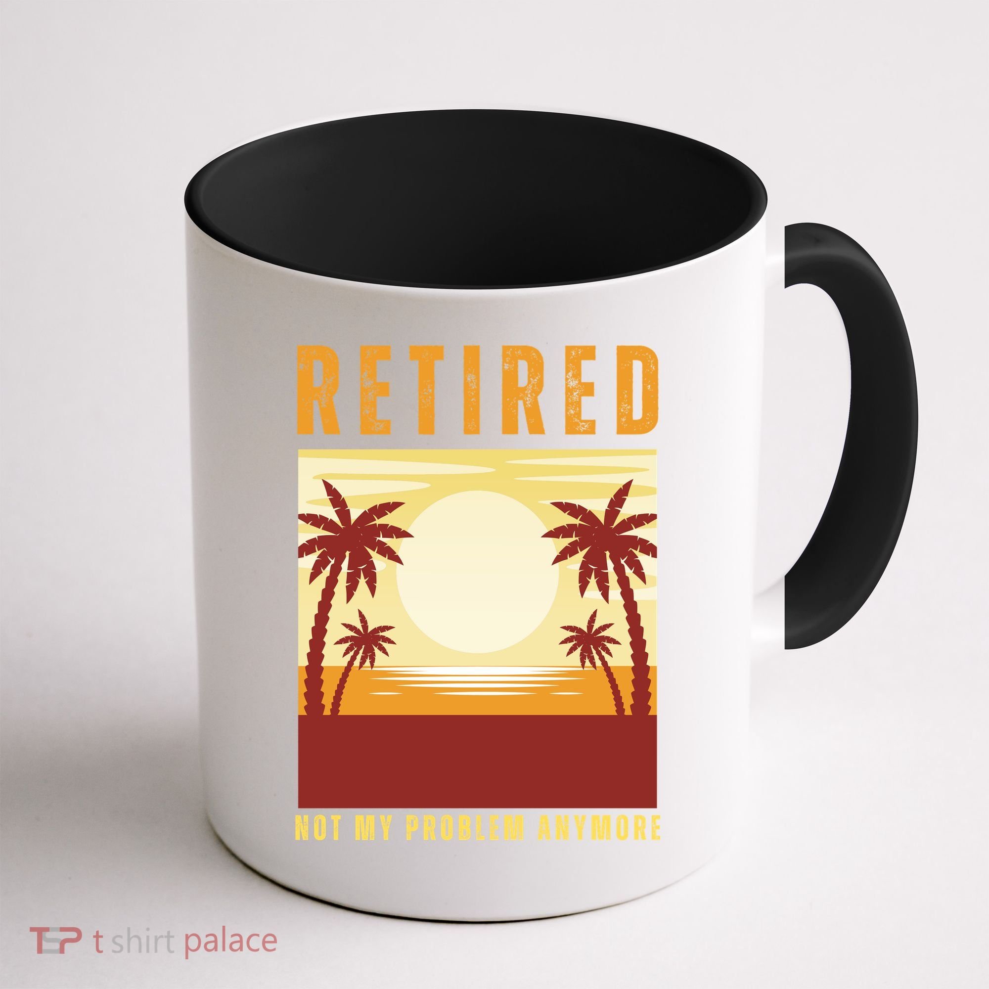 Funny Retired Retirement Gift Not My Problem Anymore Coffee Mug