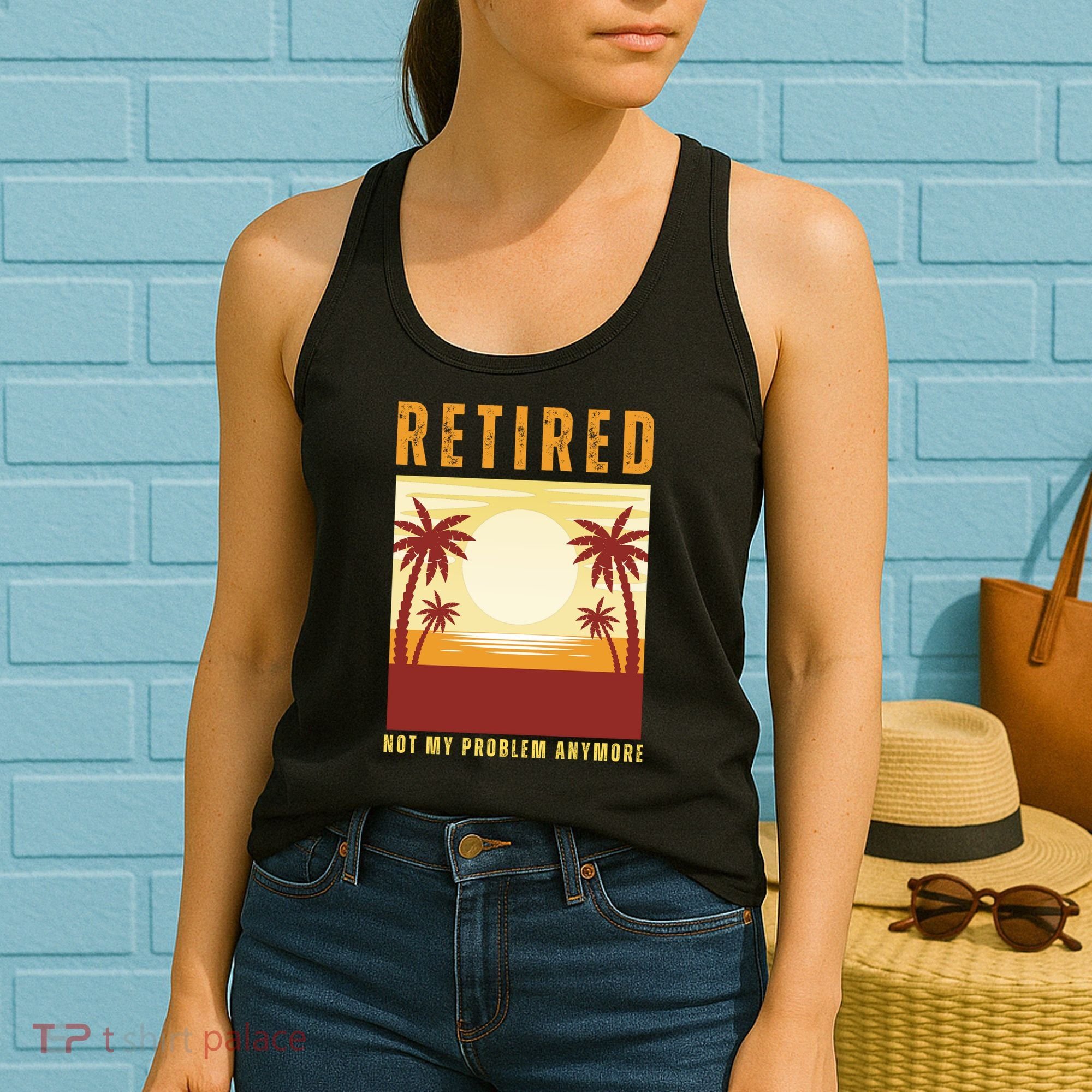 Funny Retired Retirement Gift Not My Problem Anymore Women's Tank Top