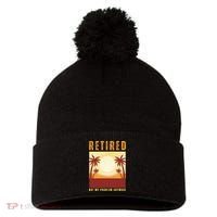Funny Retired Retirement Gift Not My Problem Anymore Pom Pom 12in Knit Beanie thumb 0