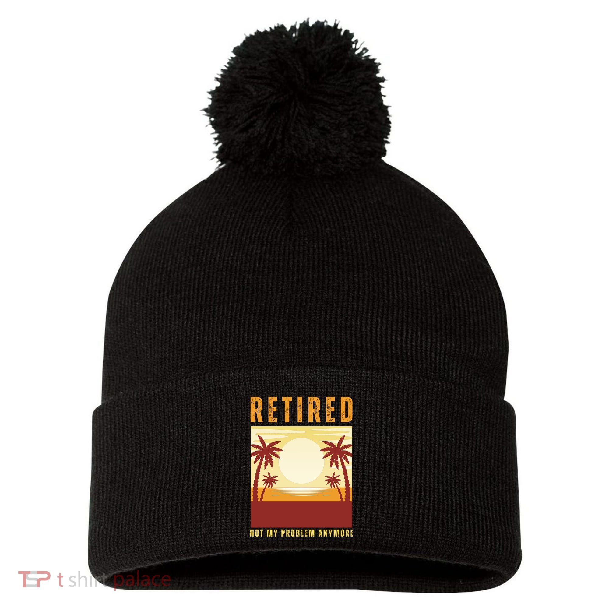 Funny Retired Retirement Gift Not My Problem Anymore Pom Pom 12in Knit Beanie
