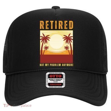 Funny Retired Retirement Gift Not My Problem Anymore Hat