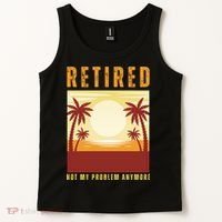 Funny Retired Retirement Gift Not My Problem Anymore Tank Top thumb 2