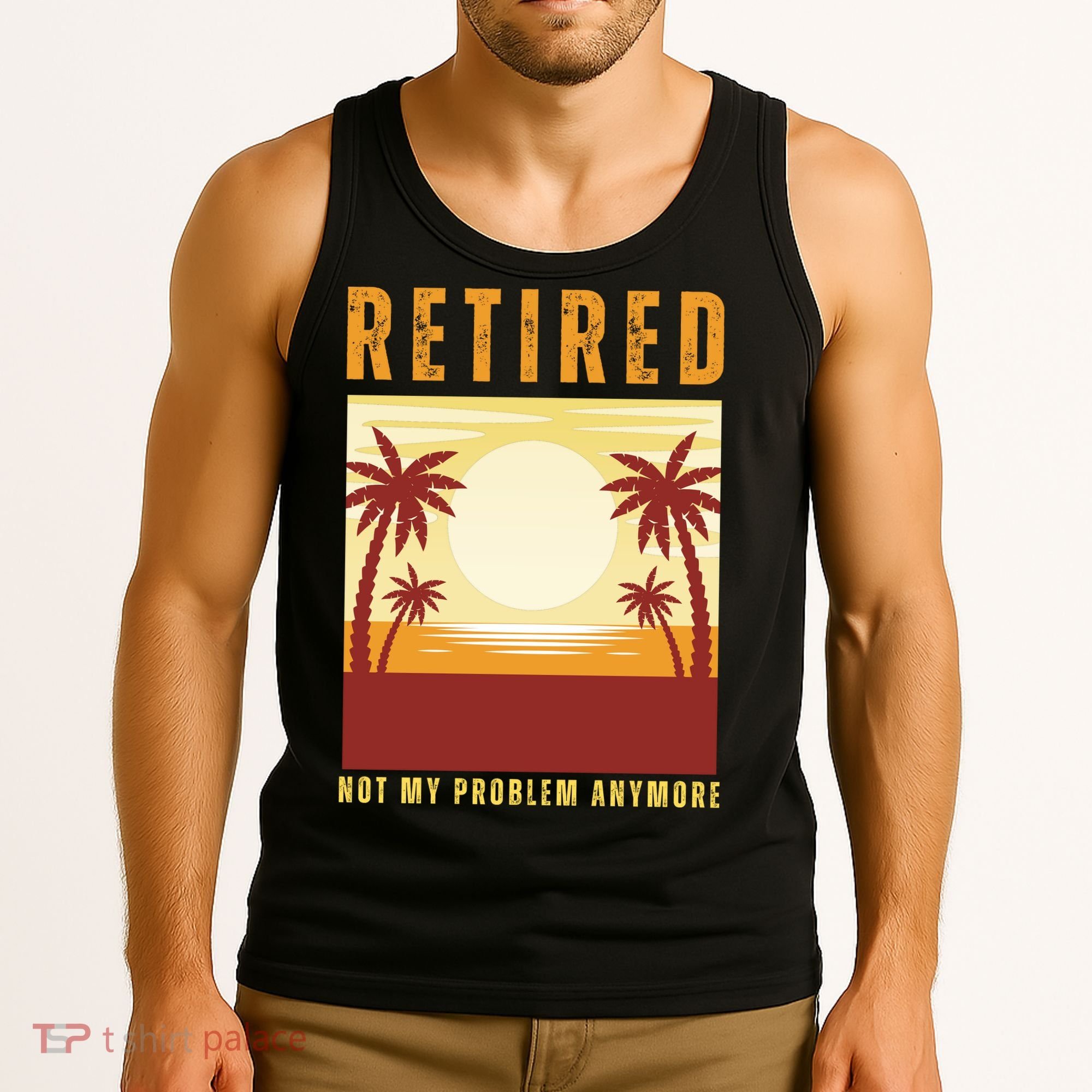 Funny Retired Retirement Gift Not My Problem Anymore Tank Top