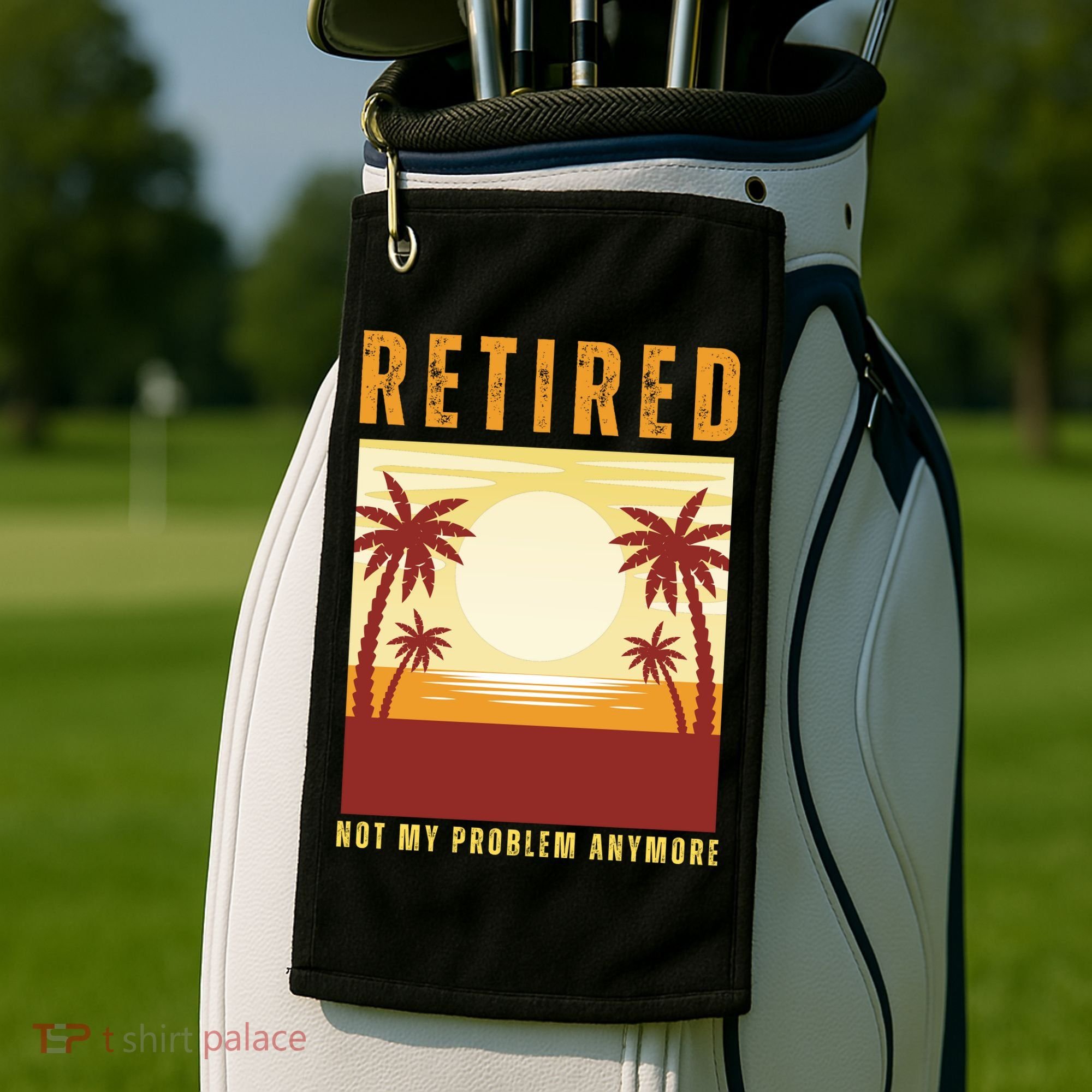 Funny Retired Retirement Gift Not My Problem Anymore Golf Towel
