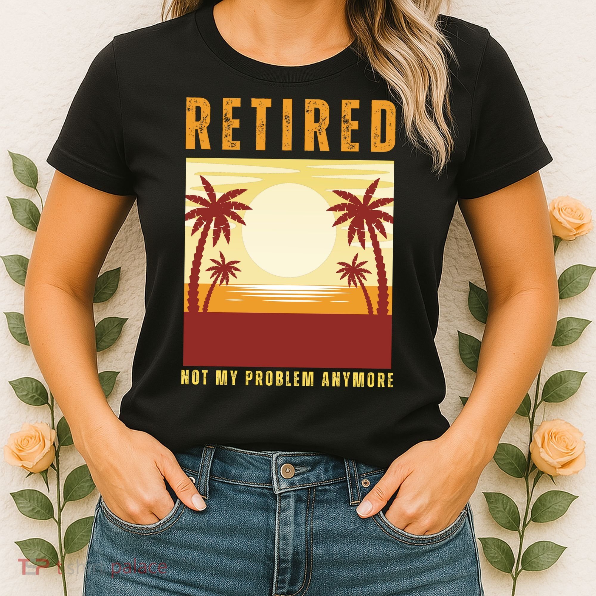 Funny Retired Retirement Gift Not My Problem Anymore Women's T-Shirt