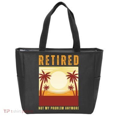 Funny Retired Retirement Gift Not My Problem Anymore Tote Bag